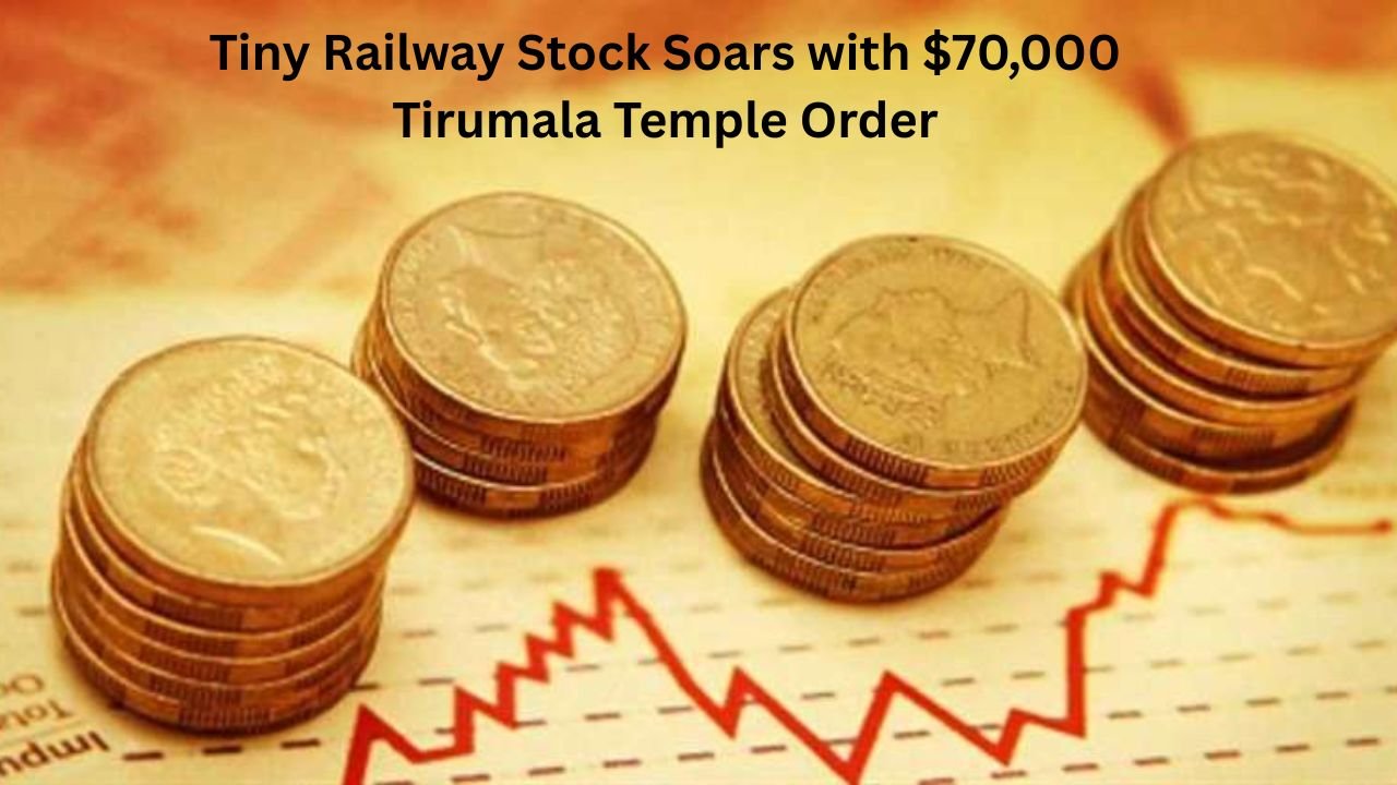 Tiny Railway Stock Soars with $70,000 Tirumala Temple Order