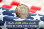 Could a $301 Million Lincoln Penny Be Hiding in Your Change?