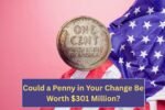 Could a Penny in Your Change Be Worth $301 Million? The Rare Lincoln Wheat Penny Hunt