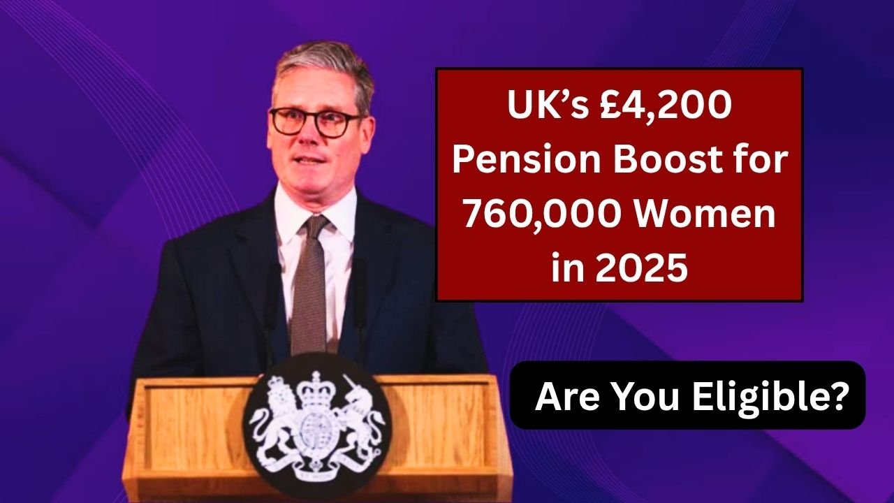 Cash Lifeline: UK’s £4,200 Pension Boost for 760,000 Women in 2025 – Are You Eligible?