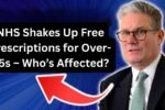 NHS Shakes Up Free Prescriptions for Over-65s – Who’s Affected?