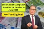 £650 Cost of Living Cash Boost for UK Families in June 2025 – Are You Eligible?