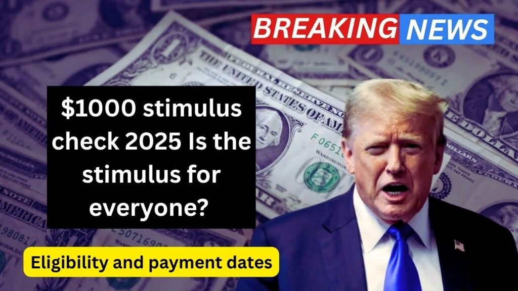 $1000 stimulus check 2025: Is the stimulus for everyone? Eligibility and payment dates