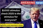 $1000 stimulus check 2025: Is the stimulus for everyone? Eligibility and payment dates