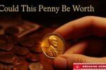 Could That Shiny Steel Penny Be Worth Millions?