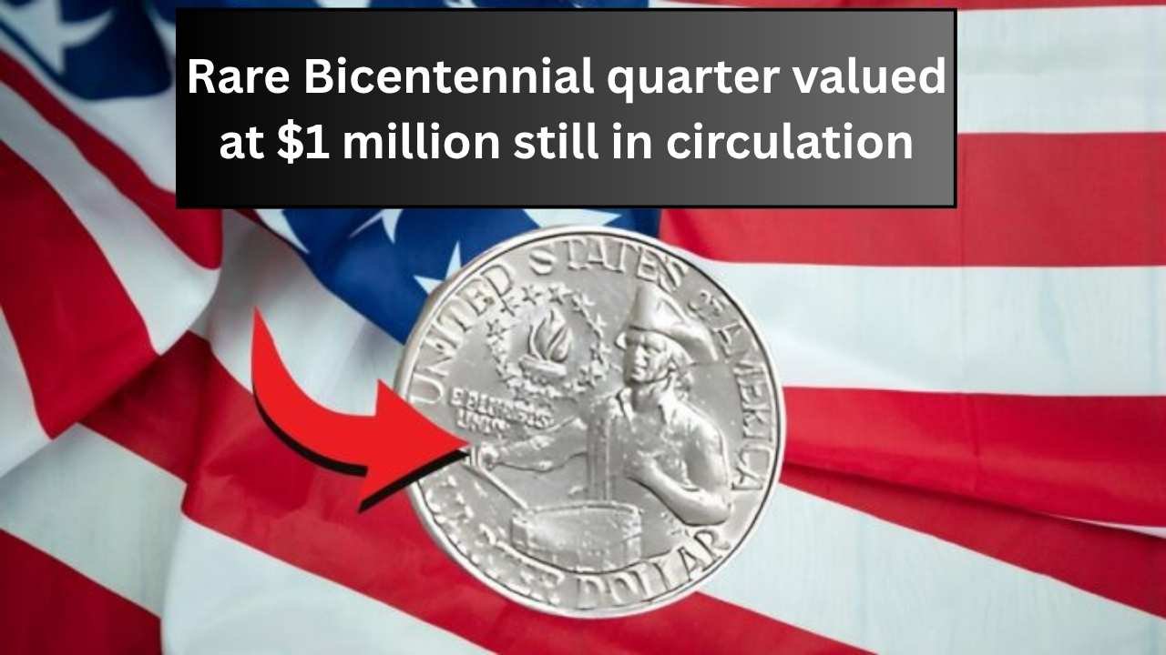 Rare Bicentennial quarter valued at $1 million still in circulation
