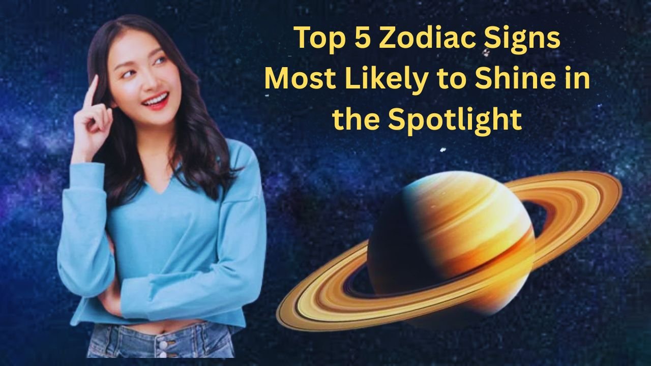 Top 5 Zodiac Signs Most Likely to Shine in the Spotlight