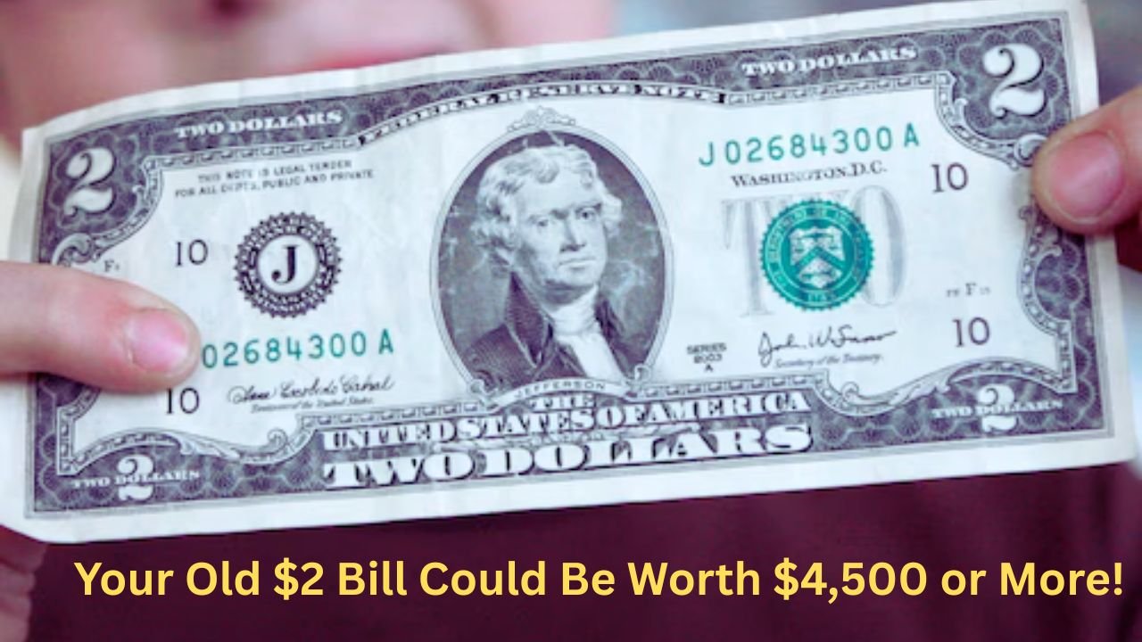 Your Old $2 Bill Could Be Worth $4,500 or More!